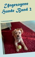 Ungezogene Hunde: 25 lustige Hundegeschichten 3748157312 Book Cover