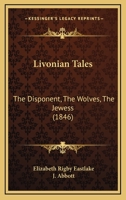 Livonian Tales: The Disponent; The Wolves; The Jewess 1017625387 Book Cover