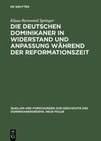 Die Deutschen Dominikaner in Widerstand Und Anpassung Wahrend Der Reformationszeit 3050034017 Book Cover