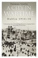 A City in Wartime: Dublin 1914-18 0717154610 Book Cover