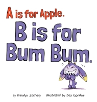 A is for Apple. B is for Bum Bum. 1738705846 Book Cover