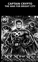 Captain Crypto: The War for Bright City B0GWCJ83ZH Book Cover
