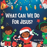 What Can We Do For Jesus?: Christmas Picture Books For Children, Christmas Holiday Books B0BJ1MJGBH Book Cover