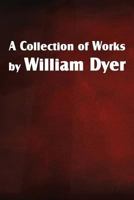 A Collection of Works by William Dyer 1612038042 Book Cover