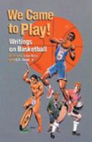 We Came to Play: Writings on Basketball (IO Series) 1556431627 Book Cover