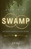 Stay In My Swamp B0C91N8WCG Book Cover