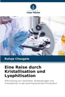 Eine Reise durch Kristallisation und Lyophilisation (German Edition) 6207974441 Book Cover
