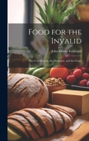 Food for the invalid: the convalescent, the dyseptic, and the gouty 9353869153 Book Cover