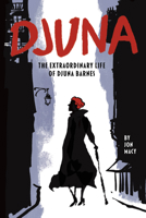 Djuna: The Extraordinary Life of Djuna Barnes 1951491335 Book Cover