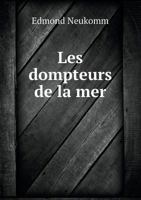 Les Dompteurs de La Mer 5518936583 Book Cover