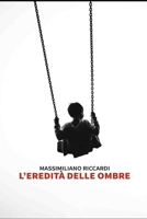 L'EREDITÀ DELLE OMBRE (Italian Edition) B0DVT4WJX8 Book Cover