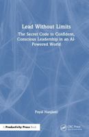 Lead Without Limits: The Secret Code to Confident, Conscious Leadership in an AI-Powered World 1041330642 Book Cover