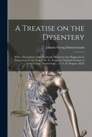 A Treatise on the Dysentery: With a Description of the Epidemic Dysentery That Happened in Switzerland in the Year 1765 (Classic Reprint) 1140656961 Book Cover