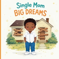 Single Mom, Big Dreams B0GK53V98K Book Cover