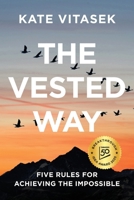 The Vested Way: Five Rules For Achieving The Impossible 1959858564 Book Cover
