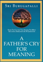 A Father's Cry for Meaning 1967547017 Book Cover