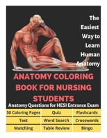 Anatomy Coloring Book for Nursing Students - Anatomy Questions for HESI Entrance Exam - 50 Coloring Pages, Flashcards, Table Review, Word Search, ... The Easiest Way to Learn Human Anatomy B08Z3QPN32 Book Cover