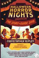 Halloween Horror Nights Unofficial: The Story & Guide 2018 0995536252 Book Cover