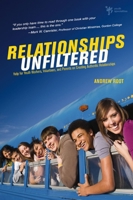 Relationships Unfiltered: Help for Youth Workers, Volunteers, and Parents on Creating Authentic Relationships 0310668751 Book Cover