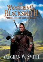 The Wandering Blacksmith: Prequel to the Hidden Wizard Series 0648193179 Book Cover