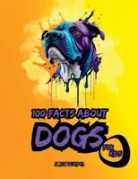 100 facts about Dogs for Kids: A compilation of shocking fun facts about Dogs 3711133983 Book Cover