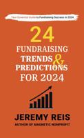 24 Fundraising Trends and Predictions for 2024 B0CTQVFDDZ Book Cover