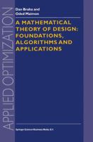 A Mathematical Theory of Design: Foundations, Algorithms and Applications (Applied Optimization) 1441947981 Book Cover