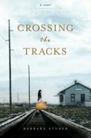 Crossing the Tracks 1416997032 Book Cover