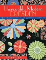 Thoroughly Modern Dresden-Print-On-Demand-Edition: Quick & Easy Construction: 13 Lively Quilt Projects for All Skill Levels 1571205950 Book Cover