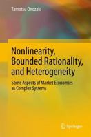 Nonlinearity, Bounded Rationality, and Heterogeneity: Some Aspects of Market Economies as Complex Systems 4431566376 Book Cover