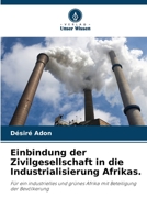 Einbindung der Zivilgesellschaft in die Industrialisierung Afrikas.: Für ein industrielles und grünes Afrika mit Beteiligung der Bevölkerung 6206130231 Book Cover