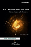 Aux origines de la violence: Naît-on violent ou le devient-on ? (Études Psychanalytiques) (French Edition) 2140289056 Book Cover