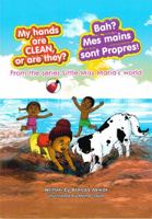 My hands are clean, or are they? Bah? Mes mains sont propres! (Bilingual English - French picture book for kids) (Little Miss Maria's World) 1777800110 Book Cover