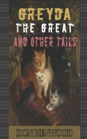 Greyda the Great and other Tails: A cat's Tale 1660726921 Book Cover