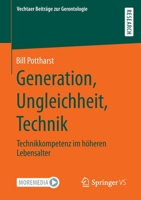 Generation, Ungleichheit, Technik: Technikkompetenz im höheren Lebensalter (Vechtaer Beiträge zur Gerontologie) 3658387351 Book Cover