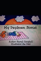 My Daydream Stories: A Children's Pathway to Imagination and Adventure 1790230888 Book Cover