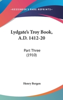 Lydgate's Troy Book, A.D. 1412-20: Part Three 054873397X Book Cover