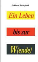 Ein Leben bis zur W(ende) 3739229616 Book Cover