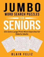 Jumbo Word Search Puzzles for Seniors: 101 Extra Large Print Word Searches for Elderly Adults B08WJZD4RY Book Cover