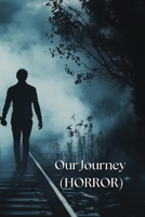 Our Journey (HORROR) B0DRZ2ZQ4J Book Cover