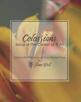 Colossians: Jesus at the Center of It All: A Read with Me Bible Study from Mabbat Press 1735010316 Book Cover