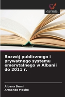 Rozwój publicznego i prywatnego systemu emerytalnego w Albanii do 2011 r. (Polish Edition) 620939521X Book Cover
