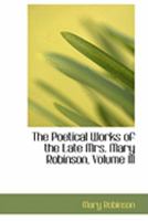 Poetical Works; Including Many Pieces Never Before Published; Volume 3 1011038196 Book Cover