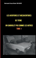 Les aventures et mésaventures de Titine, un cabriolet pas comme les autres ...: Un quinquennat de galère 2322460966 Book Cover