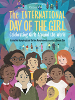 The International Day of the Girl: Celebrating Girls Around the World 152530058X Book Cover