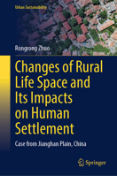 Changes of Rural Life Space and Its Impacts on Human Settlement: Case from Jianghan Plain, China 9819529166 Book Cover