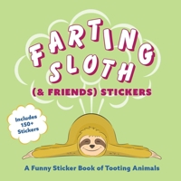 Farting Sloth ( Friends) Stickers: A Funny Sticker Book of Tooting Animals 1646041550 Book Cover
