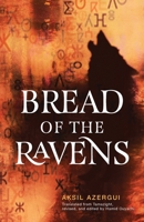 Bread of the Ravens (Amazigh Studies) 1647126797 Book Cover