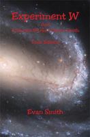 Experiment W and Collected Works of Evan Smith - Final Edition 1608624404 Book Cover