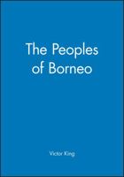 The Peoples of Borneo (The Peoples of South-East Asia and the Pacific) 0631172211 Book Cover